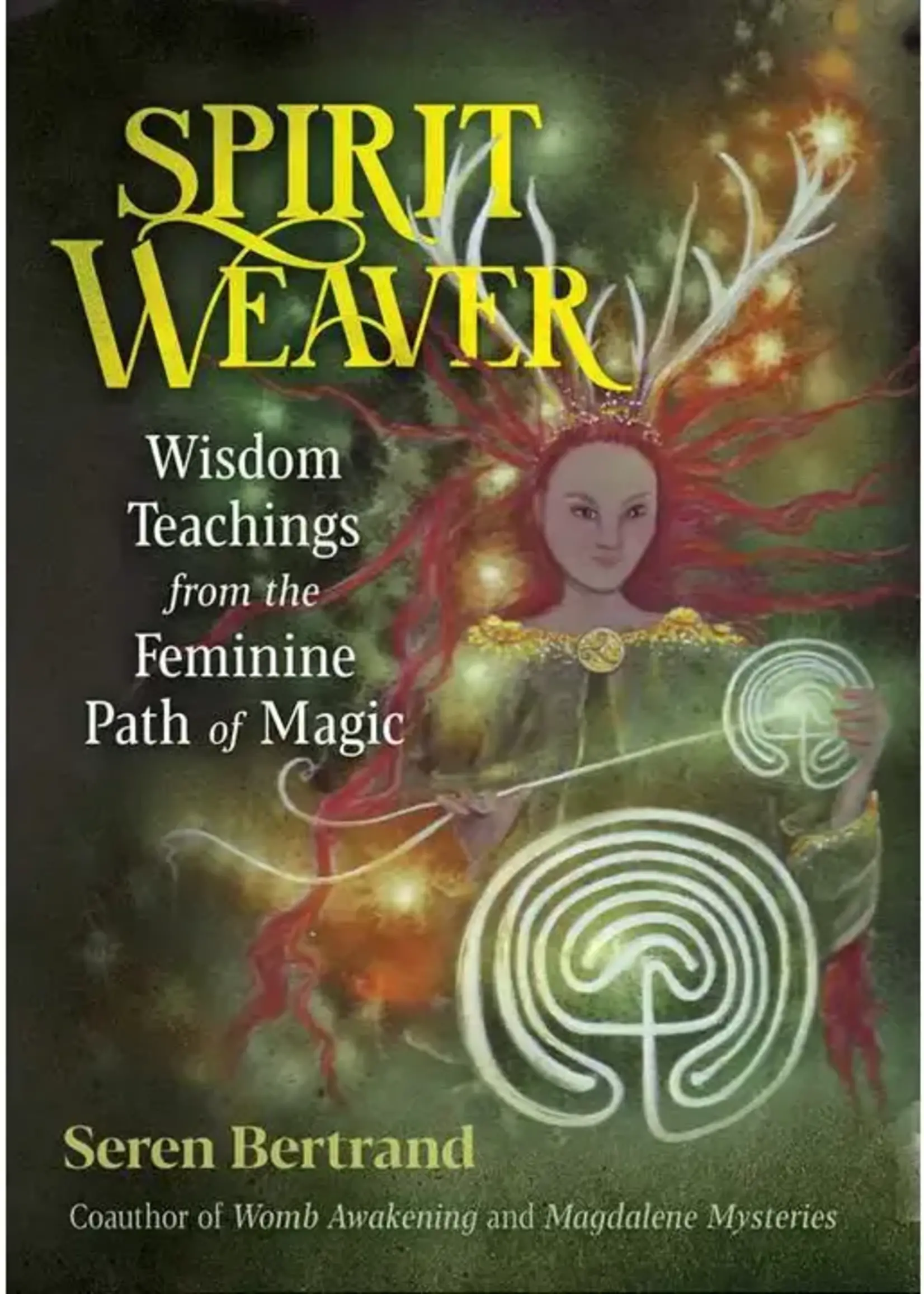 Simon & Schuster Spirit Weaver Wisdom Teachings from the Feminine Path of Magic