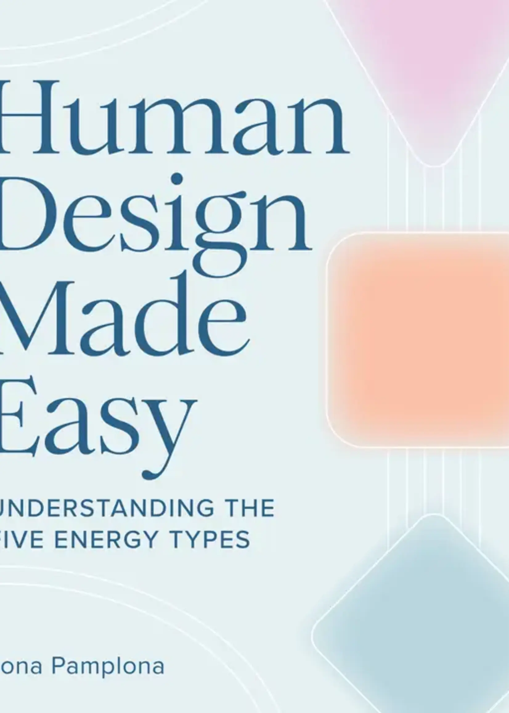 Human Design Made Easy: Understanding the Five Energy Types