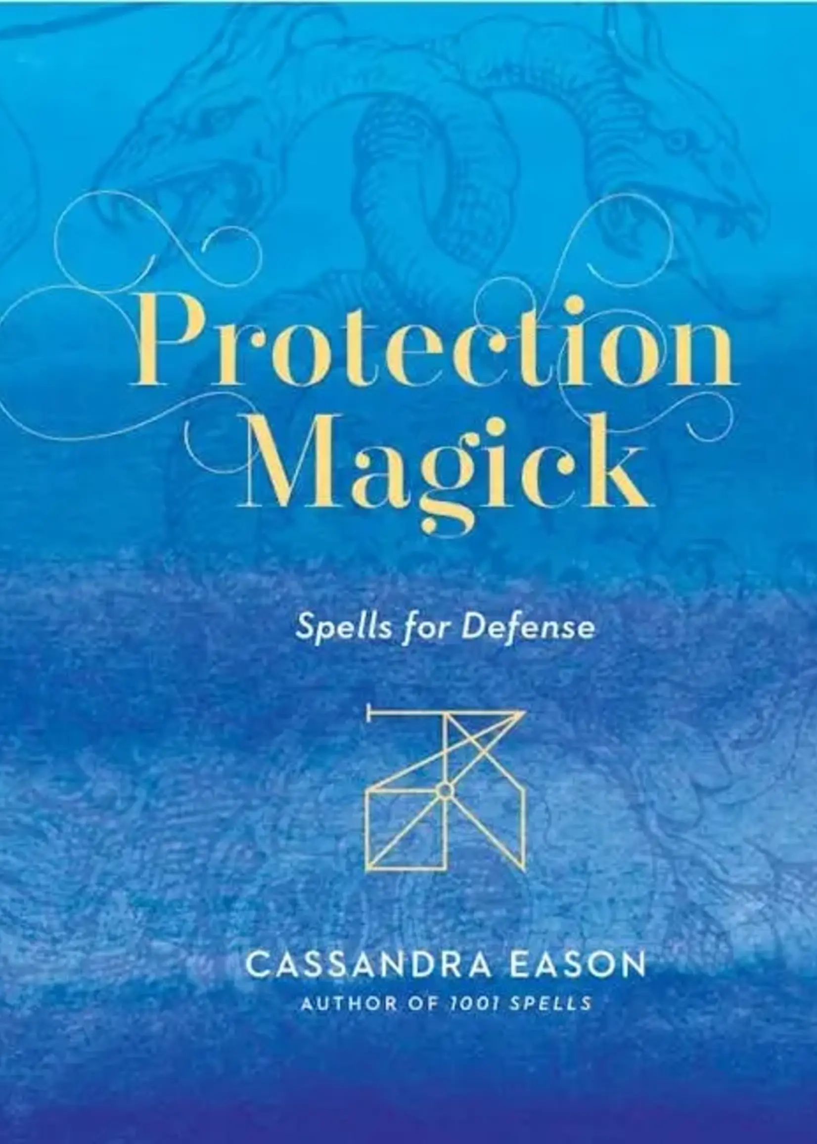 Protection Magick: Spells for Defense