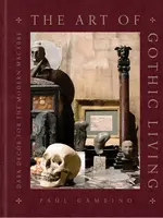 The Art of Gothic Living: Dark Decor for the Modern Macabre