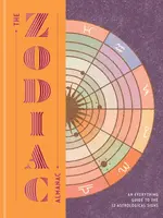 The Zodiac Almanac: A Guide to the 12 Astrological Signs