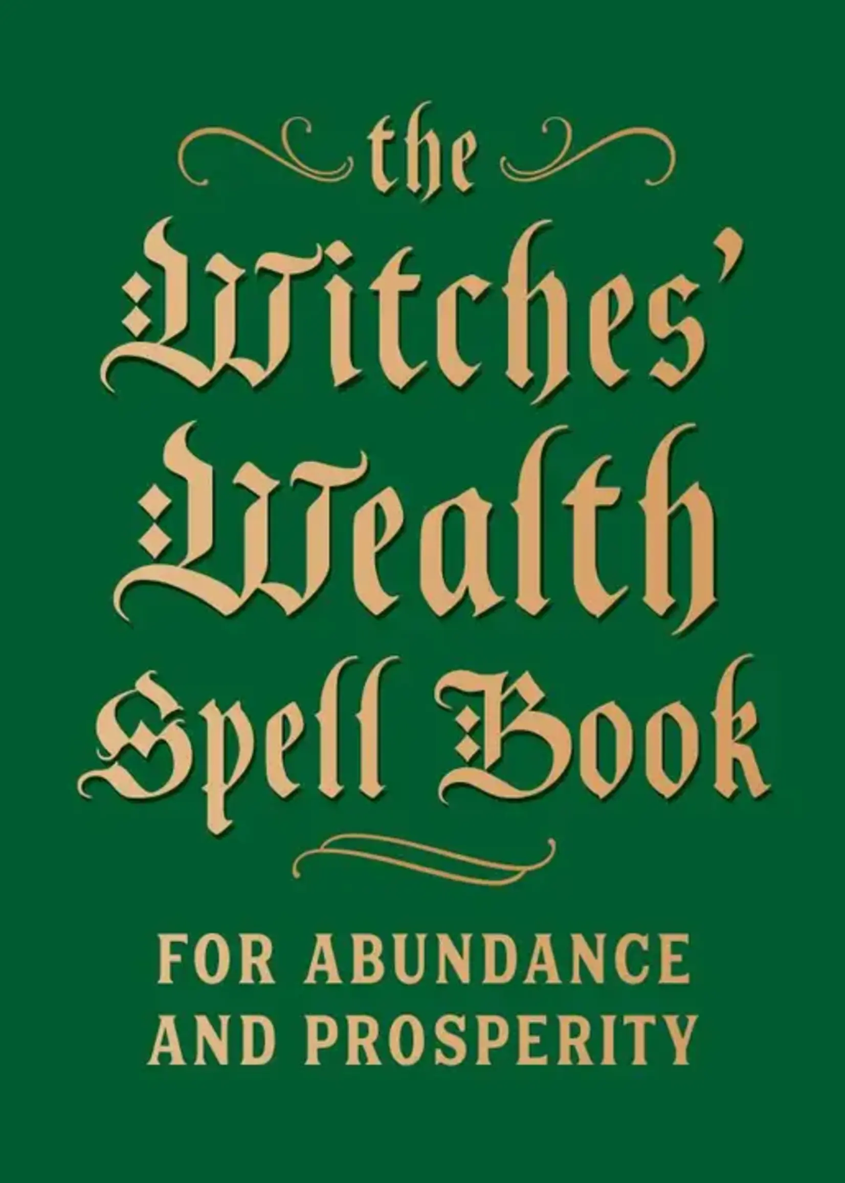 Witches' Wealth Spell Book: For Abundance And Prosperity