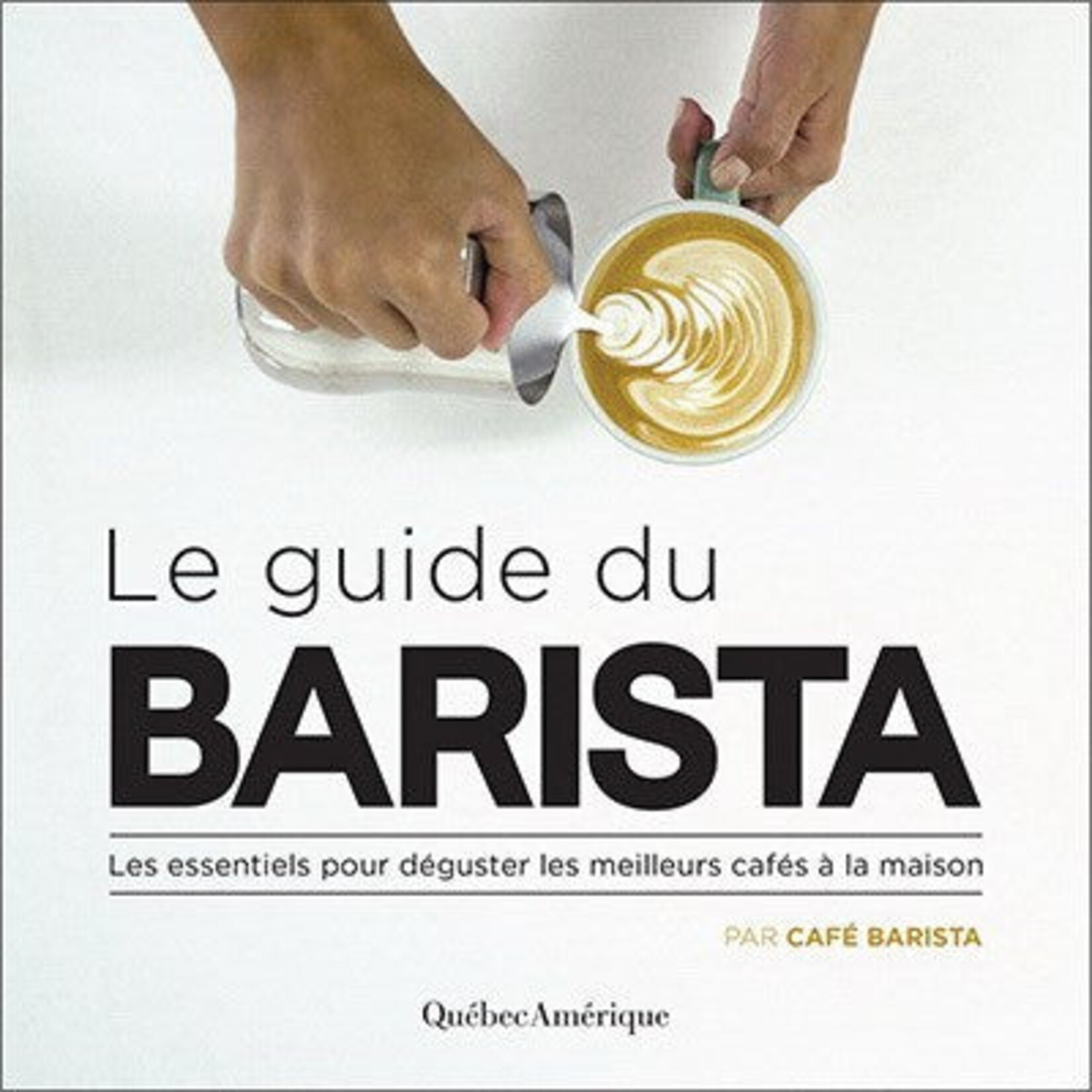 CAFÉ BARISTA Le Guide Du Barista