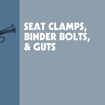 Seat Clamps, Binder Bolts, & Guts