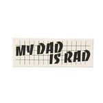 Stay Rad "MY DAD IS RAD" decal sticker 4 1/4" x 1 1/2"