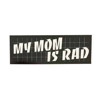 Stay Rad "MY MOM IS RAD" decal sticker 4 1/4" x 1 1/2"