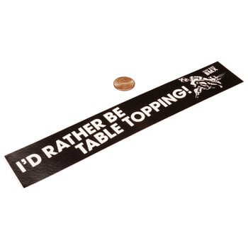 Stay Rad "I'd Rather Be Tabletopping" bumper sticker decal (SMALL - 8 3/8" X 1 3/8") - BLACK