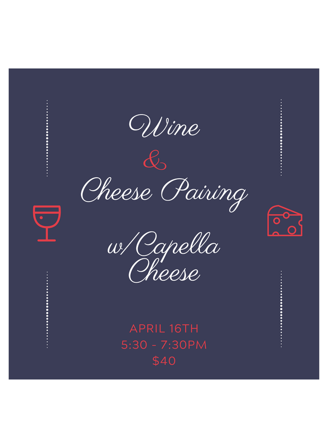 Wine and Cheese Tasting w/ Capella Cheese