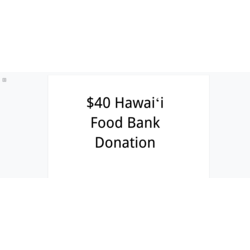 Hawaii Food Bank $40 Donation