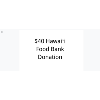 Hawaii Food Bank $40 Donation