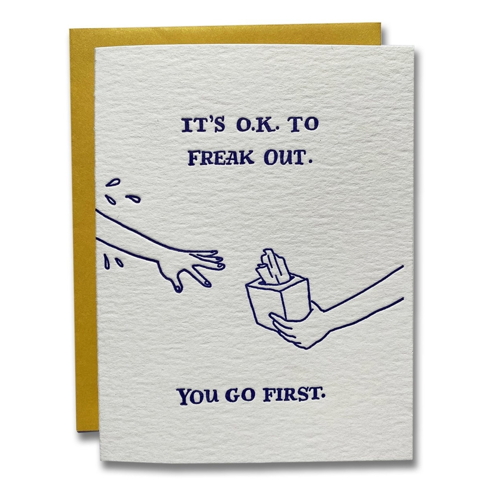 Ladyfingers Letterpress IT'S OK TO FREAK OUT; YOU GO FIRST Card