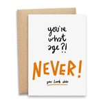 Debmon Design You're What Age? NEVER! Birthday Card