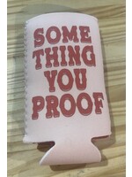 Something You Proof Drink Sleeve