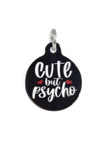 Bad Tags Cute but Psycho- Round Charm- Black/Wht