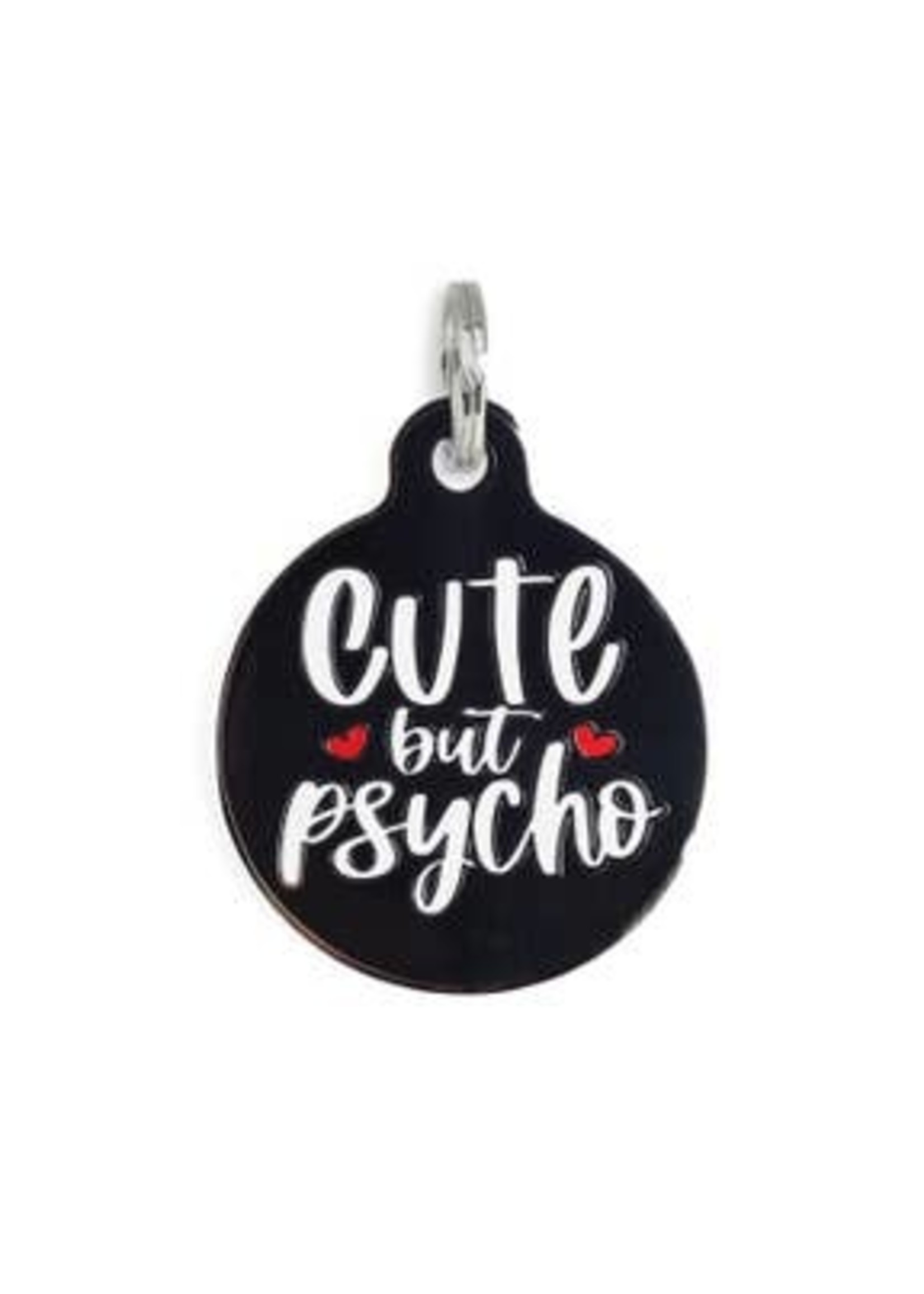 Bad Tags Cute but Psycho- Round Charm- Black/Wht