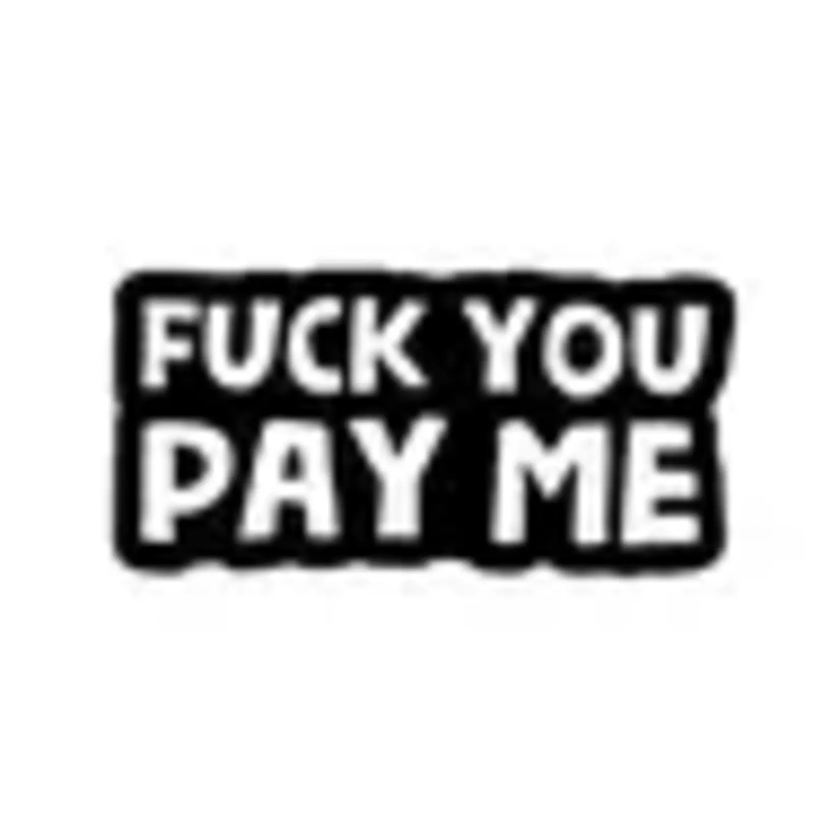 Geeky And Kinky Fuck You Pay Me Enamel Pin