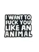 Geeky And Kinky Fuck You Like An Animal Enamel Pin