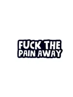 Geeky And Kinky Fuck The Pain Away Enamel Pin