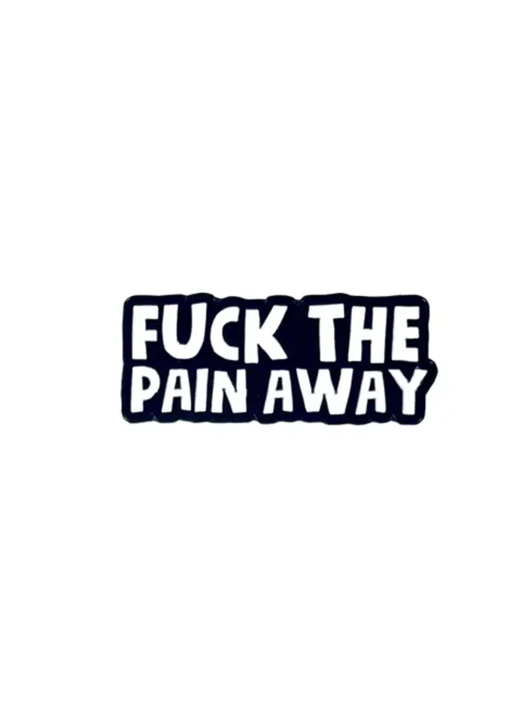 Geeky And Kinky Fuck The Pain Away Enamel Pin
