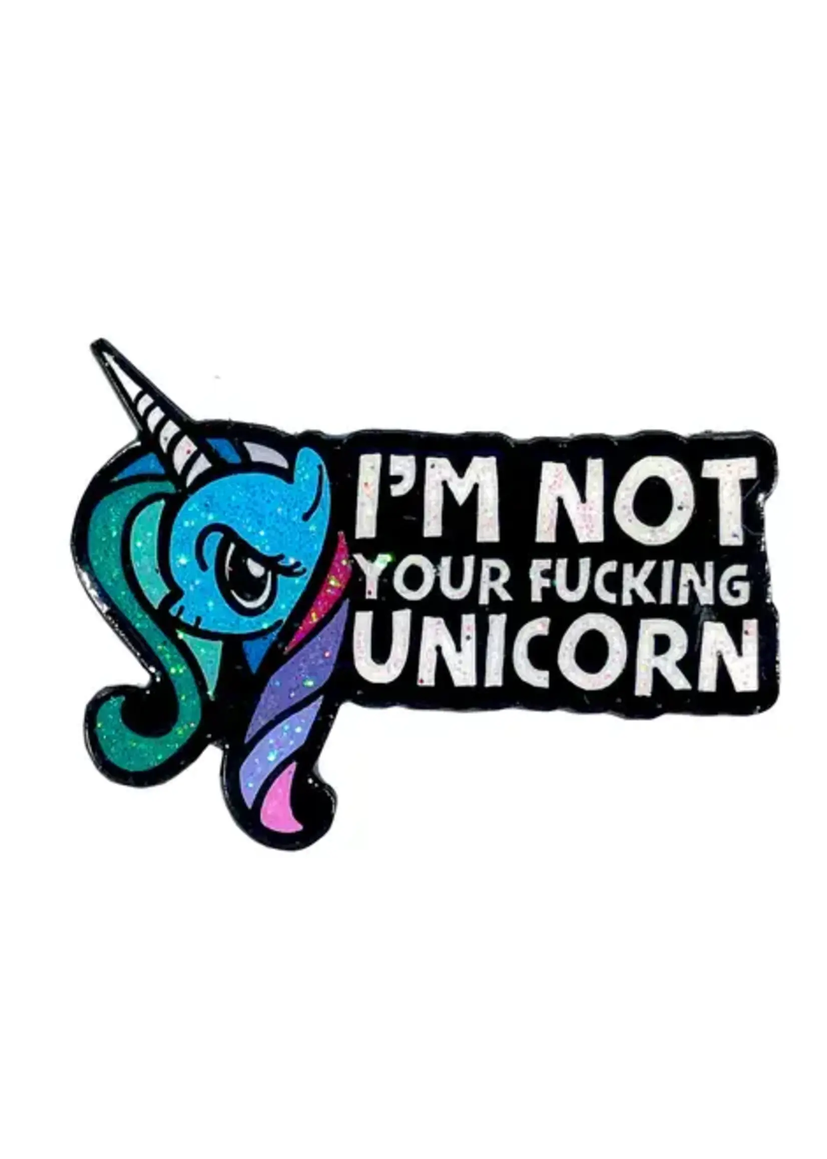 Geeky And Kinky I'M Not Your Fucking Unicorn Enamel Pin