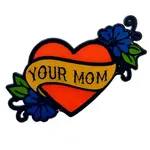 Geeky And Kinky Your Mom Enamel Pin