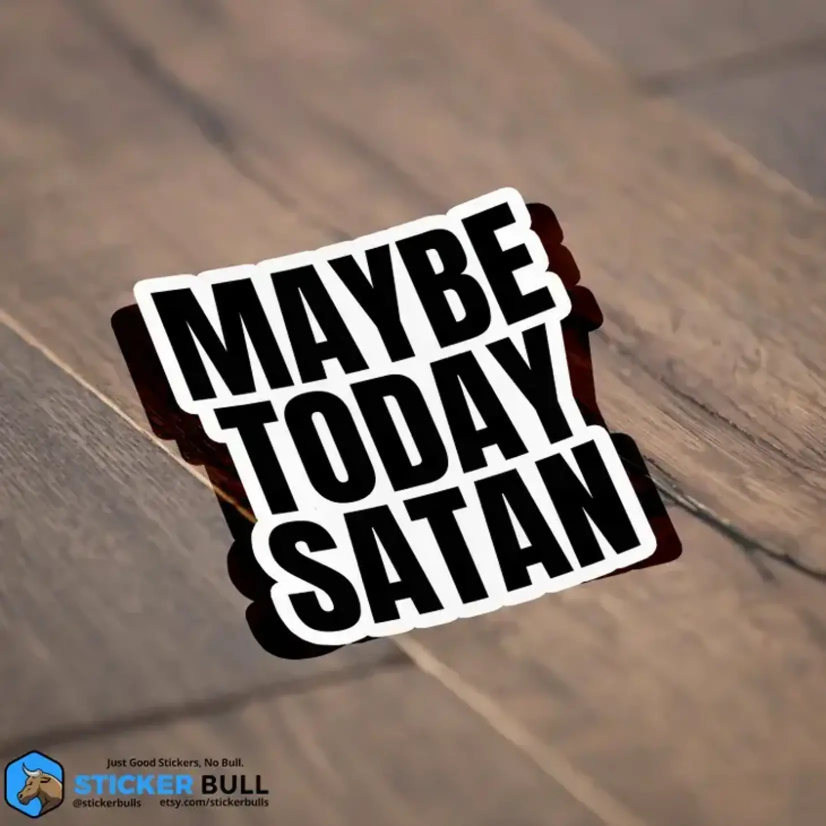 Maybe Today Satan Sticker