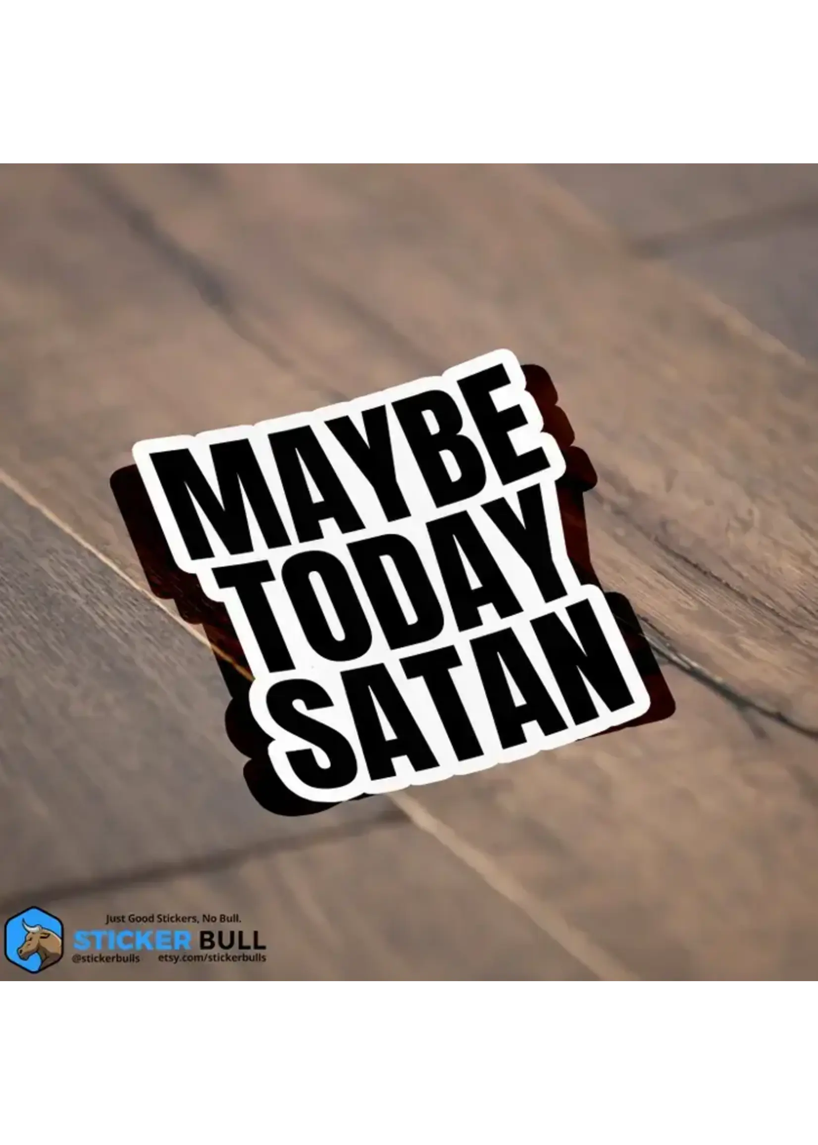 Maybe Today Satan Sticker