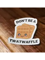 Don't Be A Twat Waffle Sticker