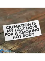 Cremation Is My Last Hope Sticker