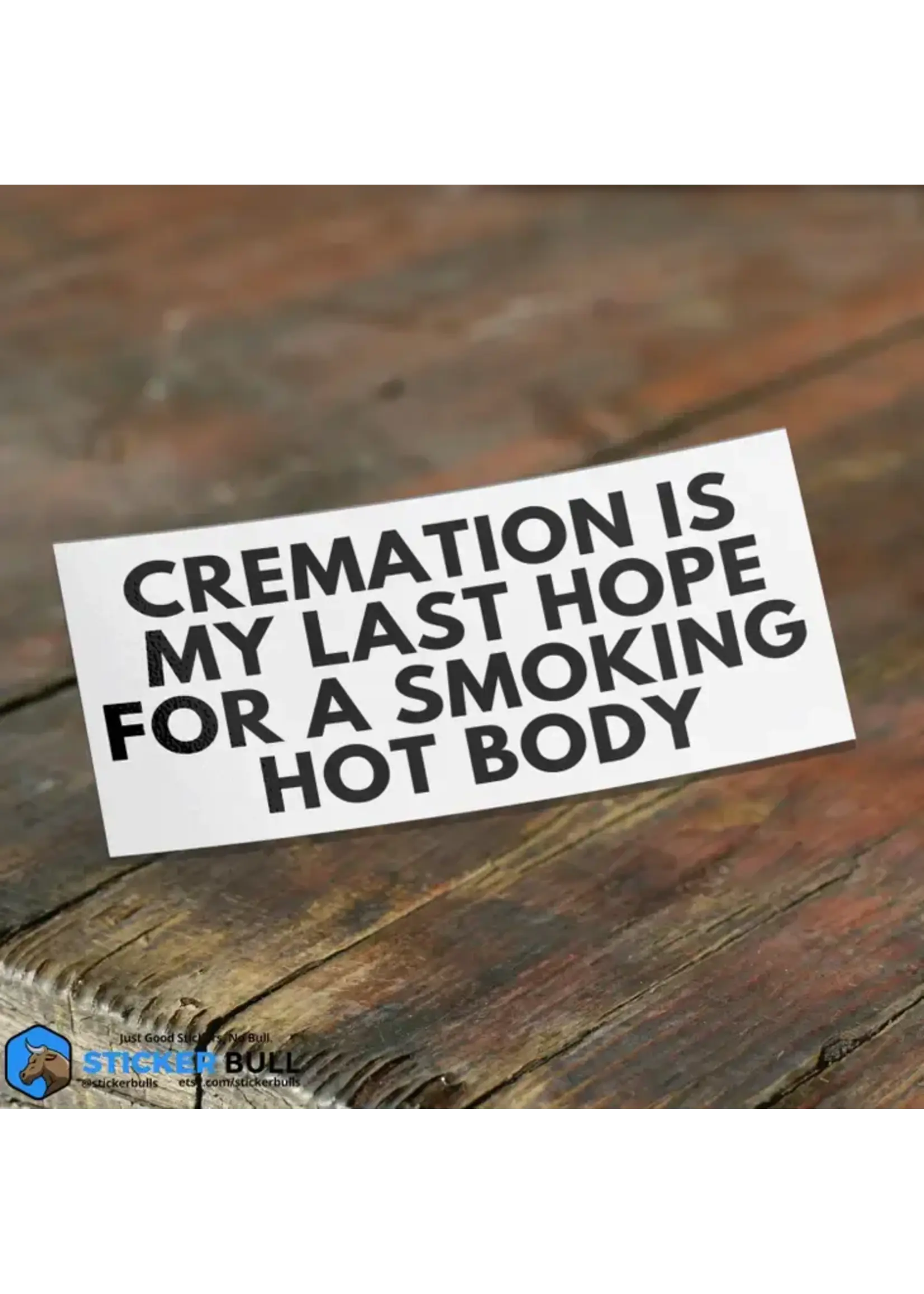 Cremation Is My Last Hope Sticker