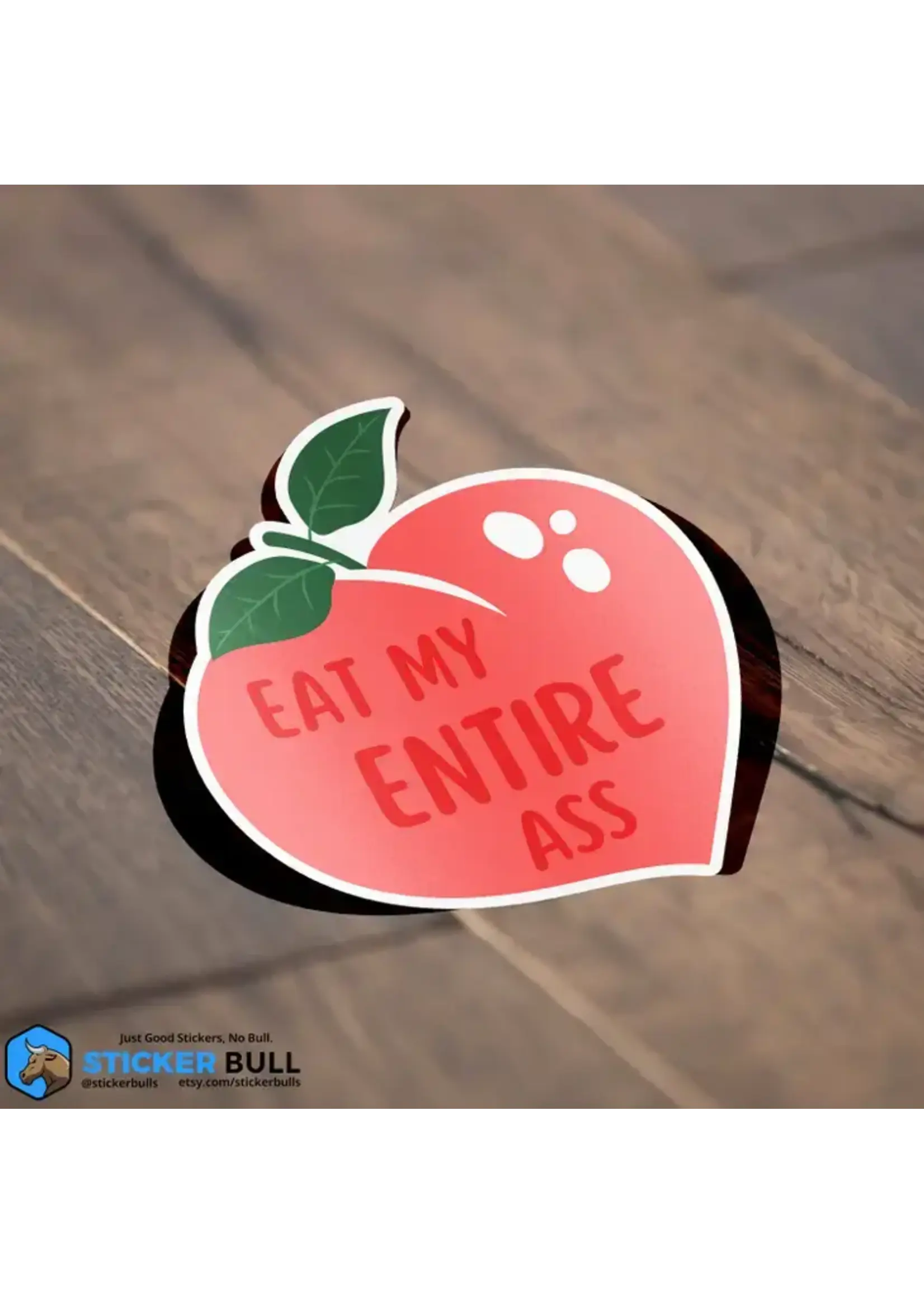 Eat My Entire Ass Sticker