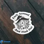 Fuck Around And Find Out Witch Sticker