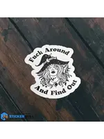 Fuck Around And Find Out Witch Sticker