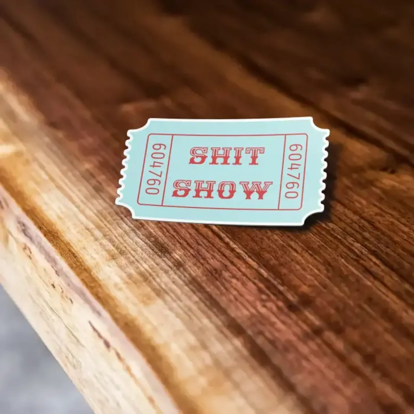Ticket To The Shit Show Sticker