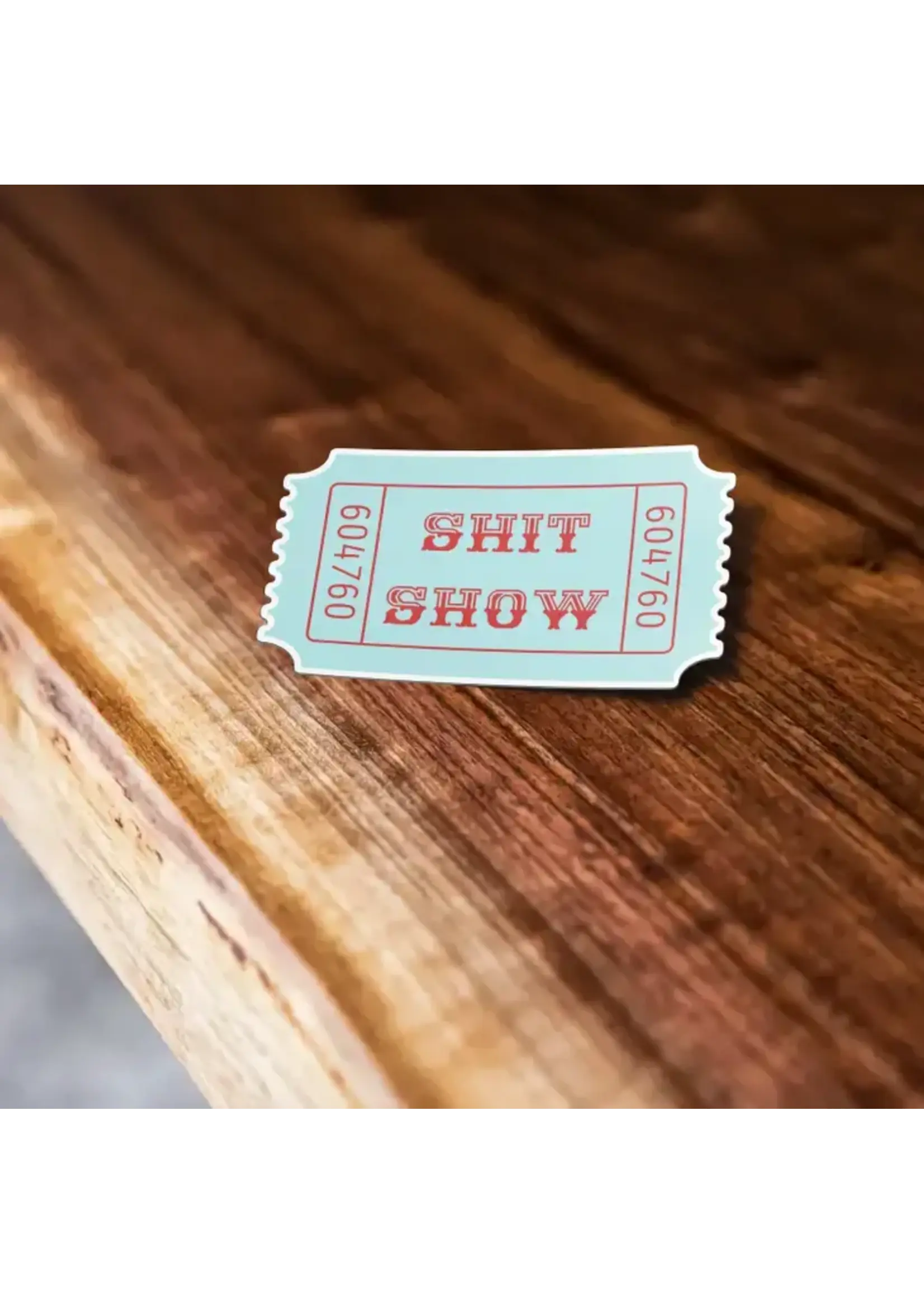 Ticket To The Shit Show Sticker