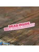 Dead Inside But Still Horny Sticker