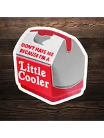 Don't Hate Me I'm A Little Cooler