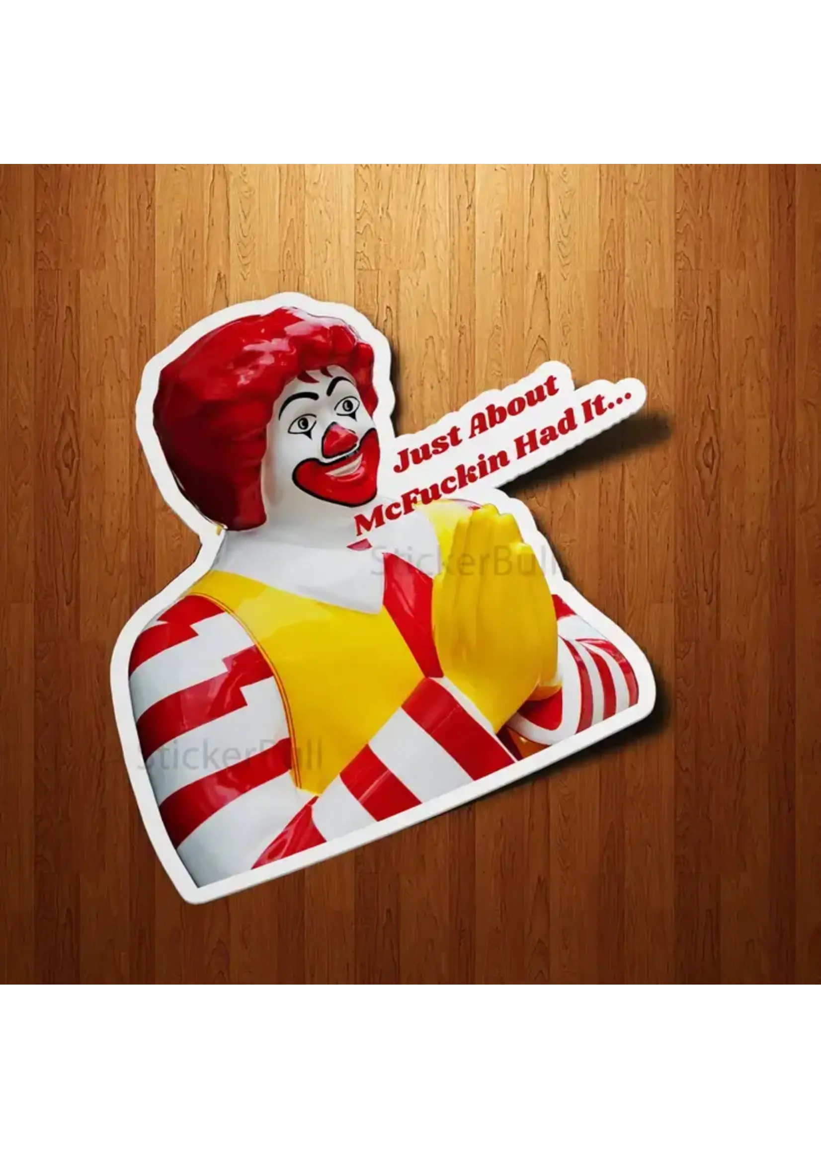 Just About Had It Ronald McDonald Sticker