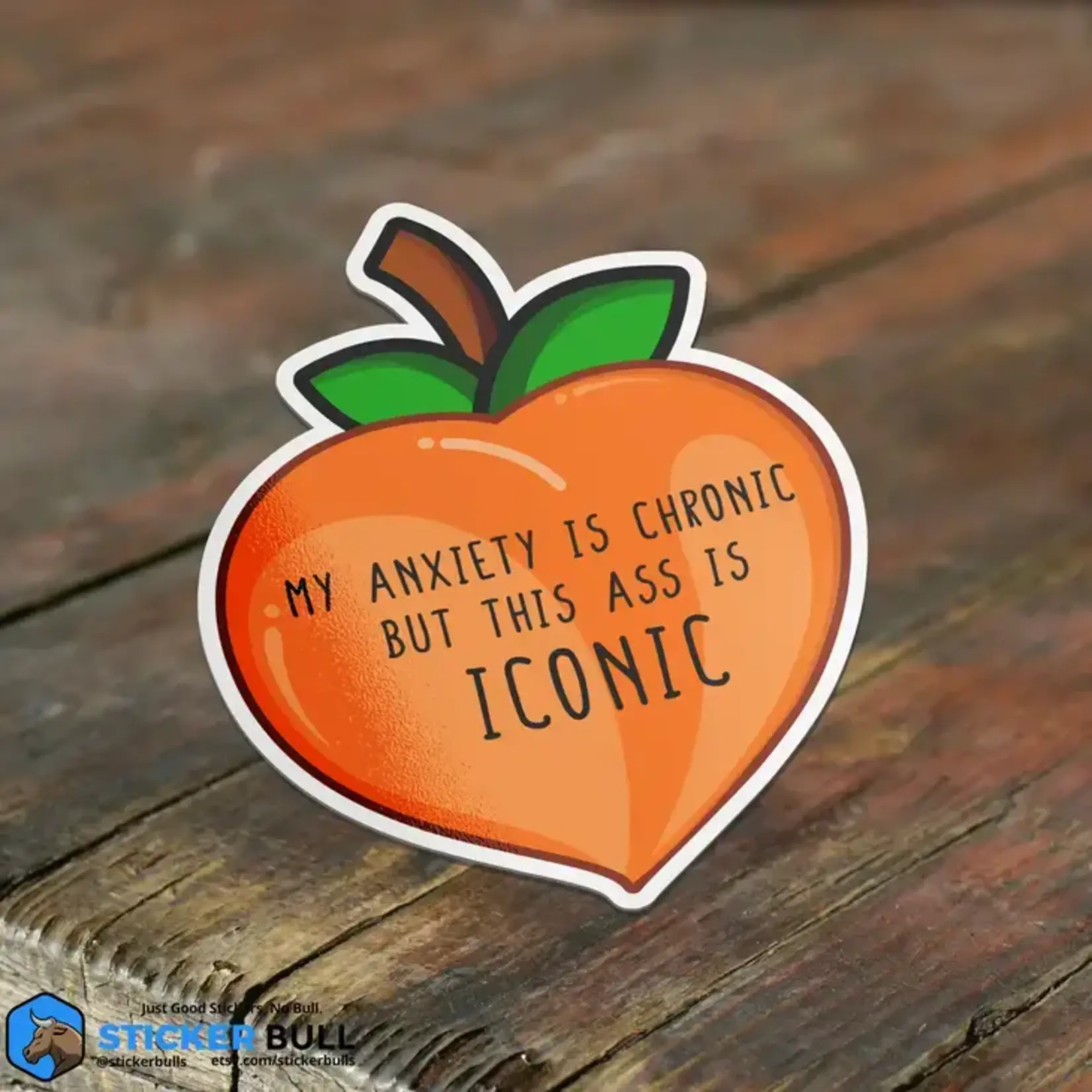 Sticker Bull My Anxiety Is Chronic But This Ass Is Iconic