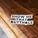 Sticker Bull Show Me That Butthole Sticker