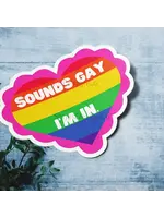 Sounds Gay, I'm In Sticker