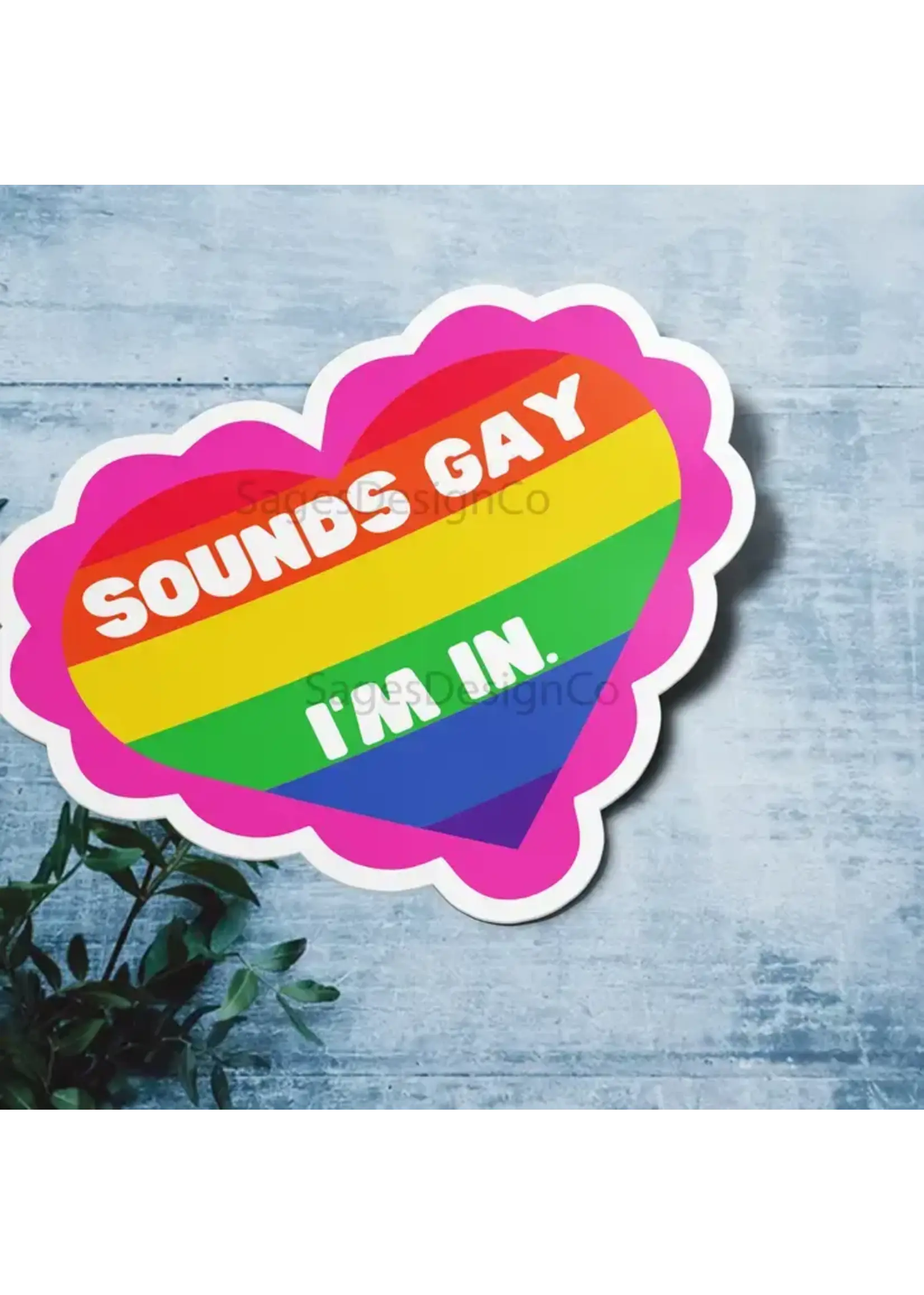 Sounds Gay, I'm In Sticker