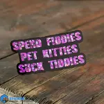 Spend Fiddies Pet Kitties Suck Titties Sticker