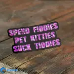 Sticker Bull Spend Fiddies Pet Kitties Suck Titties Sticker