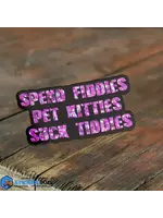 Spend Fiddies Pet Kitties Suck Titties Sticker