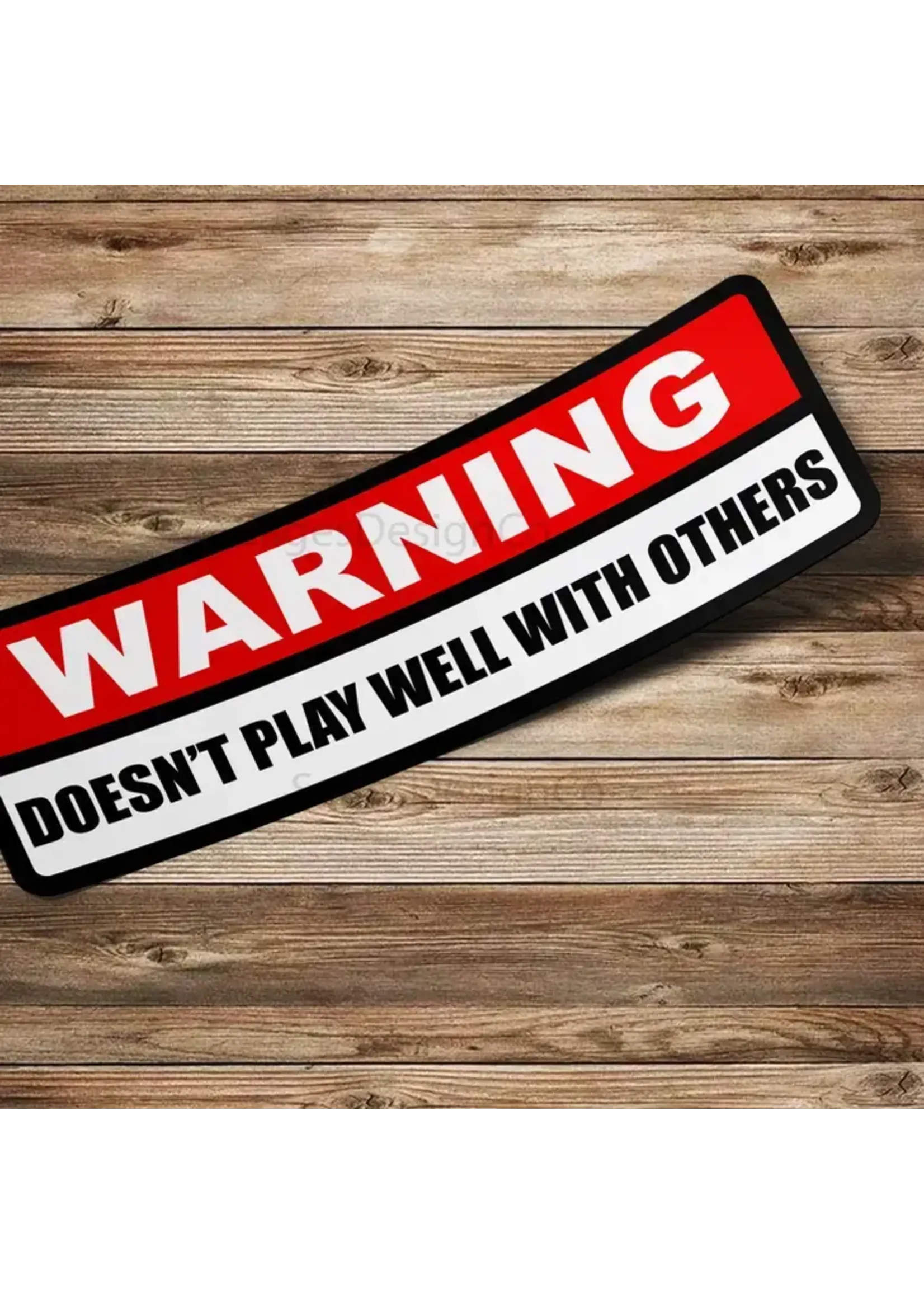 Warning! Doesn't Play Well With Others Sticker
