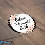 Sticker Bull Believe in Yourself Bitch Sticker