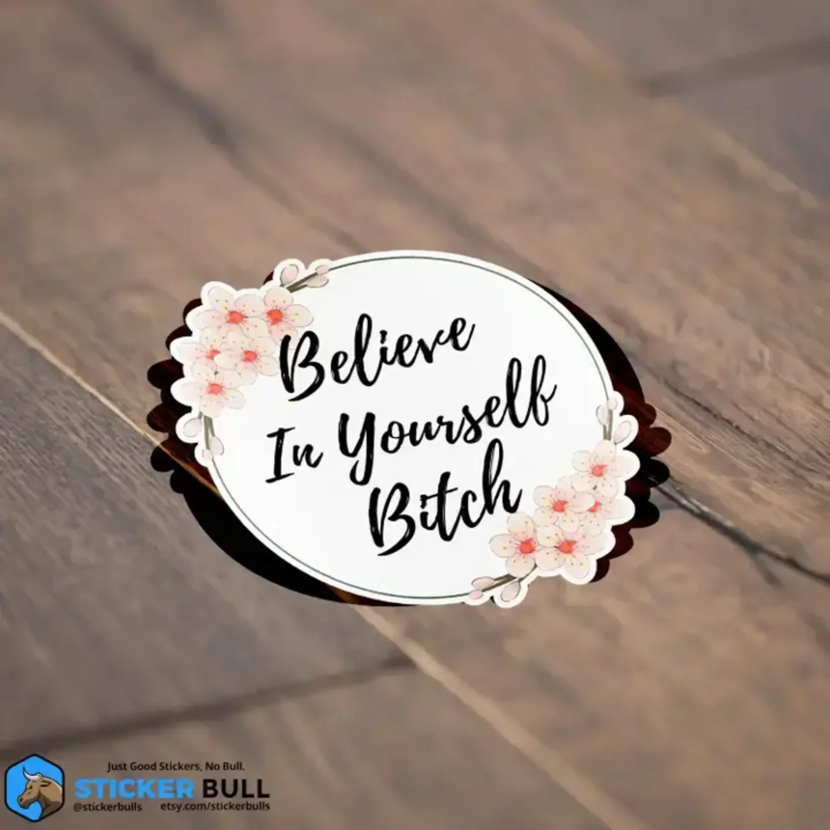 Sticker Bull Believe in Yourself Bitch Sticker