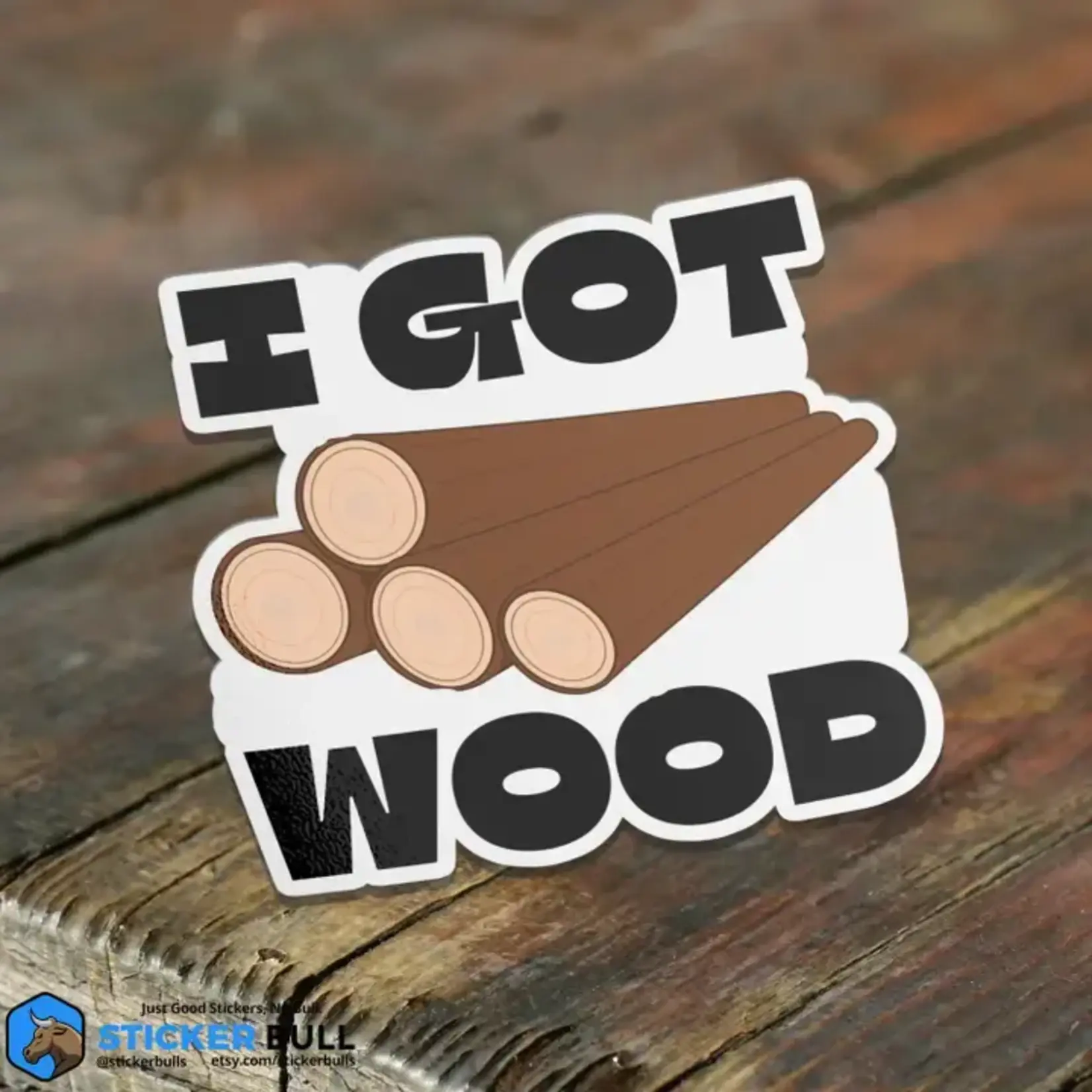 I Got Wood Funny Bumper Sticker