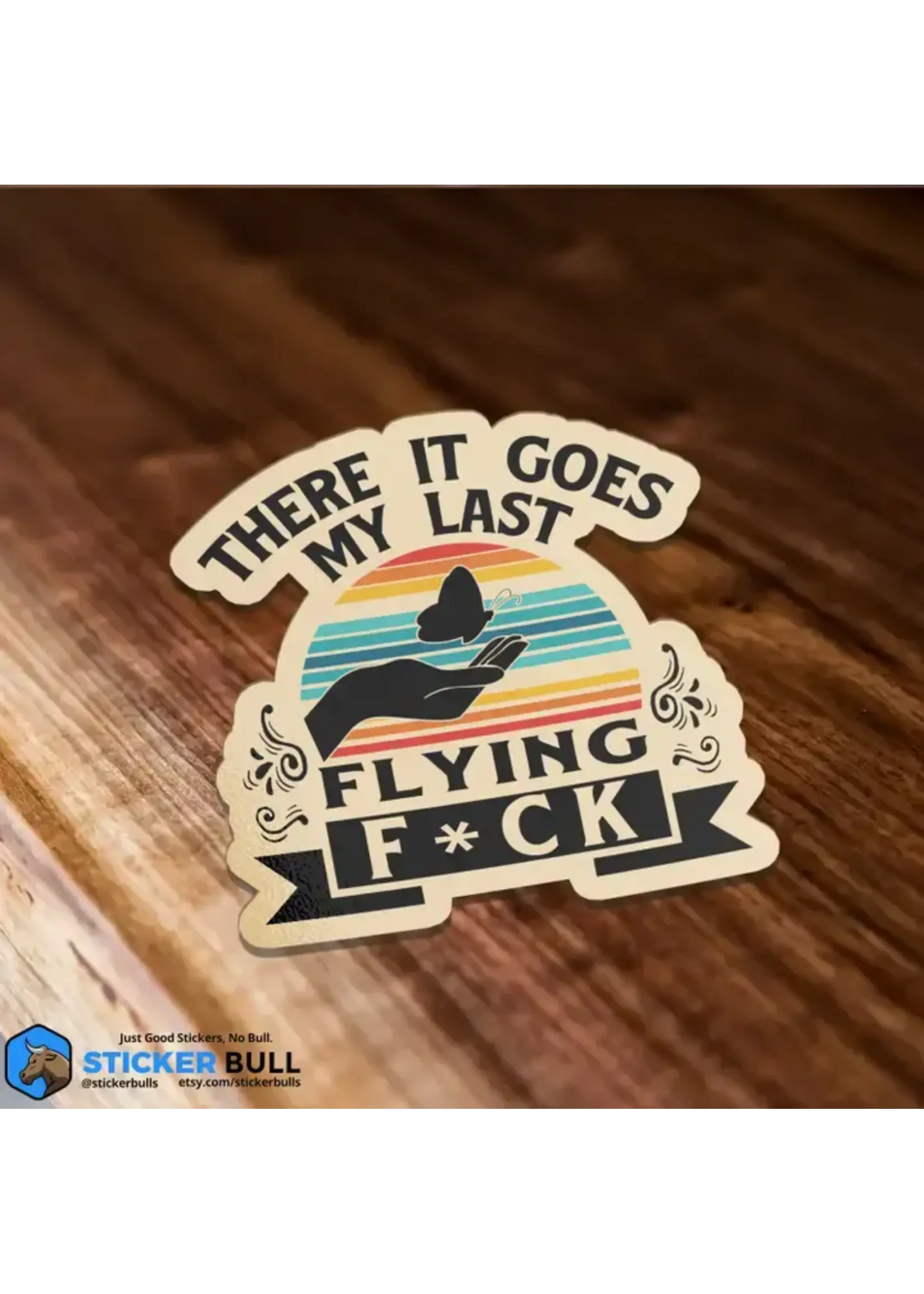 There Goes My Last Flying Fuck Butterfly Sticker